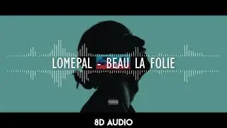Lomepal - Beau la folie (8Daudio)