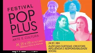 Além das curtidas: creators, influência e responsabilidade social - Festival Pop Plus 2024