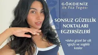 WE ACTIVATE ENDLESS BEAUTY POINTS | Face Yoga with Gökdeniz