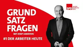 #1 - Der Arbeiter | Grundsatzfragen mit Josip Juratovic, Bundestagskandidat für die Region Heilbronn