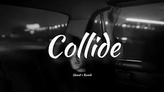 Collide - Justine Skye ft. Tyga[ Slowed + Reverb ] Lyrics.