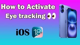 How to Activate eye tracking on iOS 18  ( iOS 18 News )
