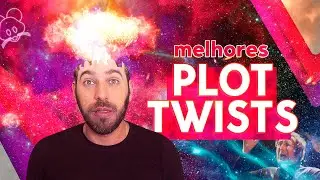 PLOT TWISTS PRA EXPLODIR SUA CABEÇA