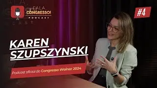 Precisamos falar sobre Intervenções Online, com Karen Szupszynski | Fala, Congresso | Episódio 4