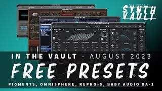 Synth Vault: In The Vault - August '23 (FREE Presets for Omnisphere, Pigments, Repro-5, BA-1)