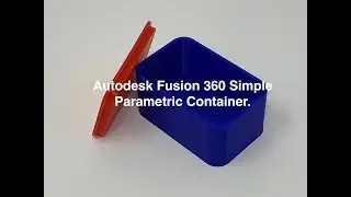 Autodesk Fusion 360 Parametric Modeling: Simple Container.