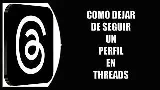 Cómo dejar de seguir un perfil en Threads
