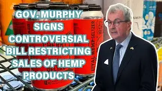 Gov. Murphy's Shocking Move on Hemp Sales