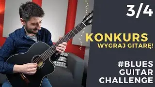 #3 BLUES GUITAR CHALLENGE - PODEJMIJ WYZWANIE I WYGRAJ GITARĘ!