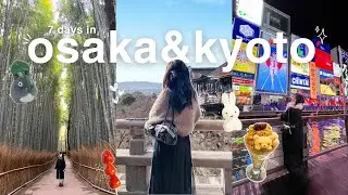 a week in kyoto & osaka 🇯🇵 dotonbori, arashiyama, rilakkuma cafe, miffy, ghibli, + what i eat