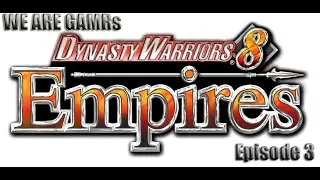 Dynasty Warriors 8 Empires Tutorial - Episode 3