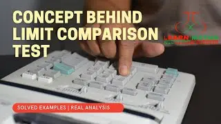 Limit Comparison Test | Proof | Concept | Examples/Problems of Limit Comparison Test | Real Analysis