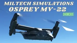 MSFS2020 MILTECH SIMULATIONS OSPREY MV-22 Showcase