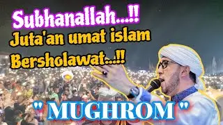 SUBHANALLAH..‼️ RIBUAN UMAT BERSHOLAWAT BERSAMA AZ ZAHIR & HABIB ALI ZAINAL ABIDIN ASSEGAF - MUGHROM