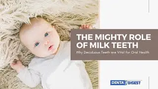 The Mighty Role of Milk Teeth: Why your Baby’s Teeth are Vital for Oral Health
