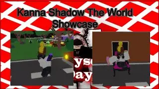 Kanna Shadow The World Showcase | A Myself Day