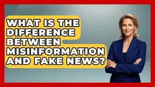 What Is the Difference Between Misinformation and Fake News? | Media Literacy For Everyone News