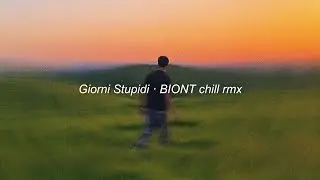 Giorni Stupidi · BIONT chill remix
