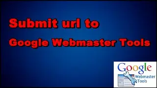 How to Submit url to Google Webmaster Tools