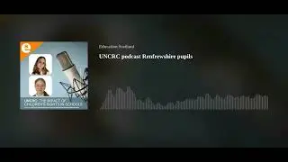 Political grooming - UNCRC podcast Renfrewshire pupils