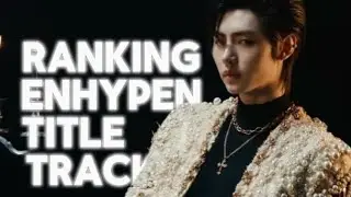 Ranking enhypen title tracks (least to most)