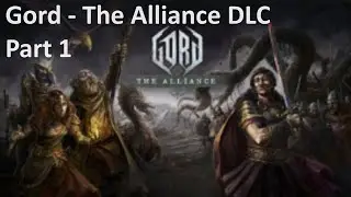 Gord - The Alliance DLC Part 1 - No Commentary Gameplay
