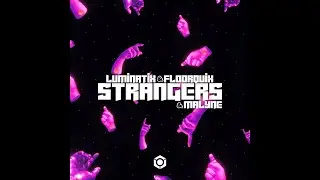 Luminatix, Floorquix, Malyne - Strangers - Official