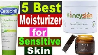 5 Best Moisturizer for sensitive skin –2020