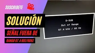 Señal fuera de rango 67.4 khz / 60 hz SOLUCION DEFINITIVA