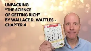 #142: Unpacking The Science of Getting Rich by Wallace D. Wattles - Chapter  4