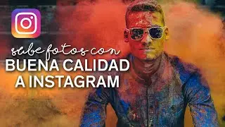 Subir fotos a Instagram con buena calidad