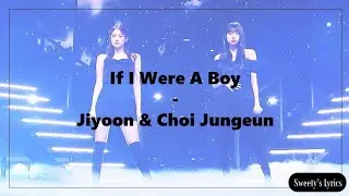 Jiyoon & Choi Jungeun (I-LAND2) - If I Were A Boy (Beyoncé Cover) (Lyrics)