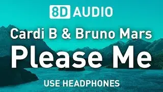 Cardi B & Bruno Mars - Please Me | 8D AUDIO 🎧