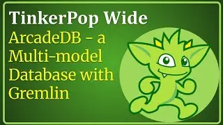TinkerPop Wide: ArcadeDB - a Multi-Model Database with Gremlin