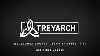 Treyarch Developer Update: Operation Grand Heist – April 2nd Update