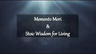Memento Mori and Stoic Wisdom for Living | Life Chronicles