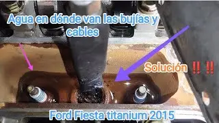 Agua en los cables de bujías!! Sellos rotos, Ford Fiesta titanium 2015 SOLUCIÓN en 7 minutos ‼️👍🫡