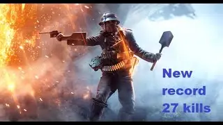 Battlefield 1. New record. 27 kills in one game