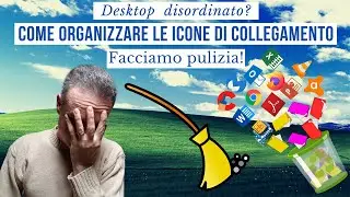 Organizzare le icone di collegamento delle App del PC | Pulizia del Desktop!
