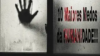 10 Maiores medos do mundo e da humanidade as maiores fobias das pessoas