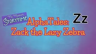 AlphaTales: Zack the Lazy Zebra