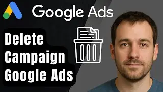How to Delete a Campaign in Google Ads (2025 Step-by-Step Tutorial)