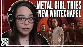 Metal Girl Tries New Whitechapel