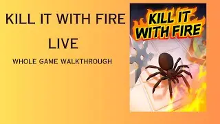 Kill it with fire LIVE Walkthrough