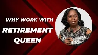 Why work with Retirement Queen Bibi Apampa - Top Retirement Consultant - Retirement Coach / Adviser