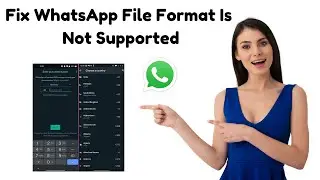 How To Fix WhatsApp File Format Is Not Supported | Muhammad Asif Khan 2.0