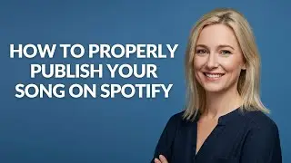 HOW TO PROPERLY PUBLISH YOUR SONG ON SPOTIFY - Julia'sTutorials