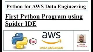 Python for AWS Data Engineering Part 7, First Python Program using Spider IDE, aws, amazon webservic