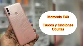 motorola e40  [ trucos y funciones ocultas ]