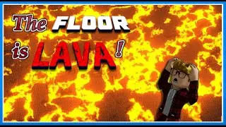 Let's Play... The FLOOR is Lava!